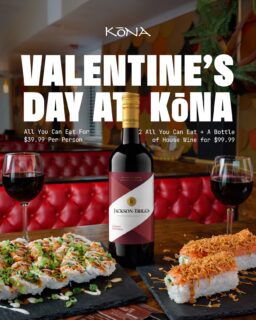 Valentine’s Day at KōNA 🍣❤️ Join us for a special dine-in date night (or bestie night 😉). For Feb. 14th, we’re offering:

✨ All You Can Eat – $39.99 per person
or
🍷 Wine & Dine – 2 All You Can Eat + a bottle of house wine for $99.99

Please note: We will not be taking reservations, seating will be first come, first served.

Come early, bring your appetite, and let us handle the rest. ❤️🍣

__________

#kona #konasushi #allyoucaneatsushi #valentiensday