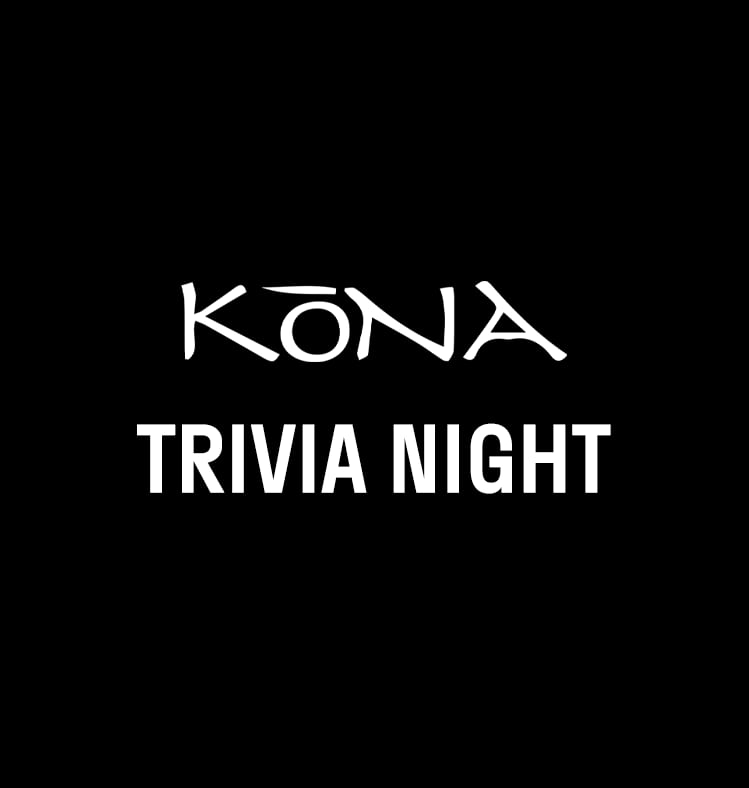 **Trivia Night/** at KōNA Sushi 